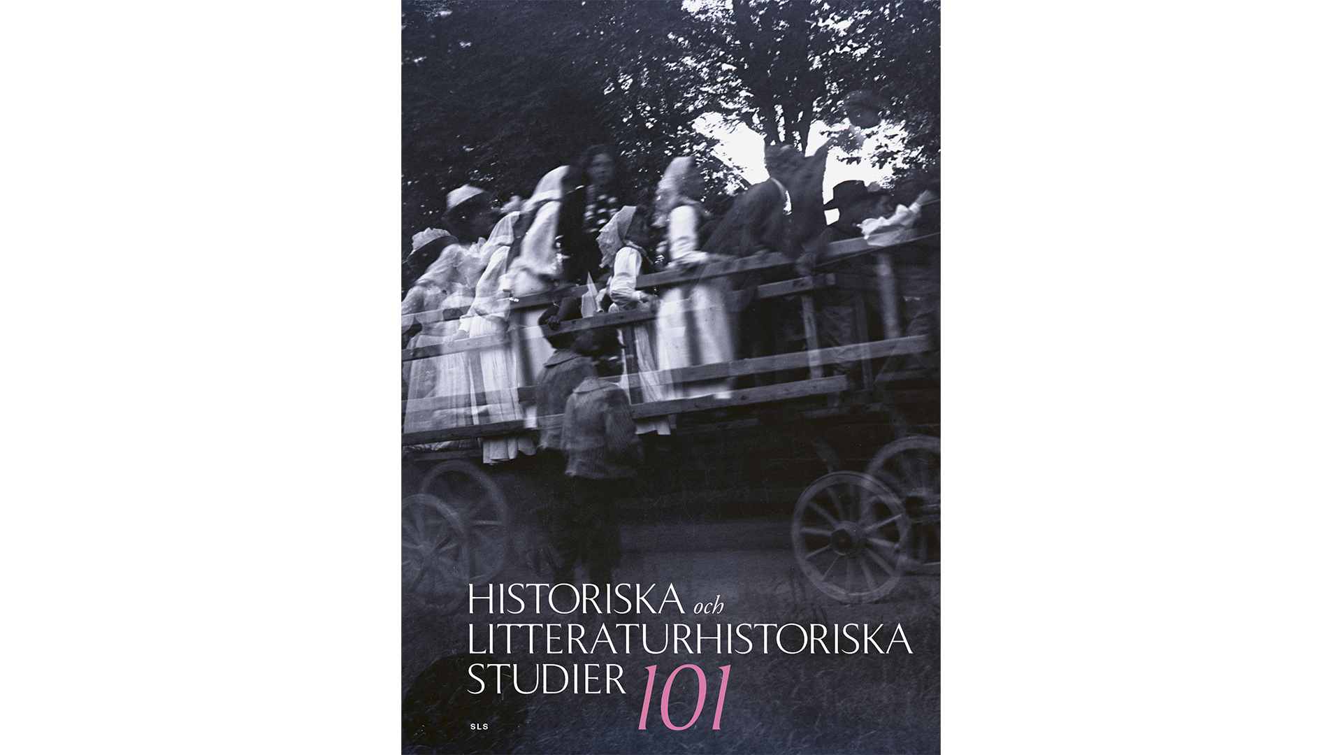 Bokomslag med texten "Historiska och litteraturhistoriska studier 101" i text ovanpå svartvit suddig bild av personer som åker hästkärra, troligtvis i slutet av 1800-talet eller början av 1900-talet.